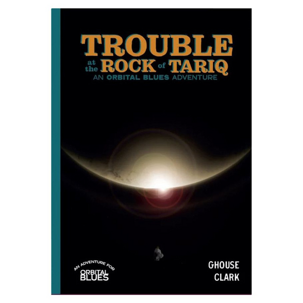 Orbital Blues RPG: Trouble at Rock of Tariq